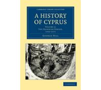 George Hill A History of Cyprus (Tascabile) History of Cyprus 4 Volume Set