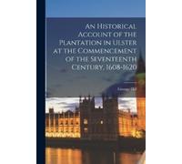 George Hill An Historical Account of the Plantation in Ulster at the (Tascabile)