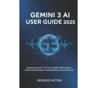 George Hilton Gemini 3 AI User Guide 2025 (Tascabile)