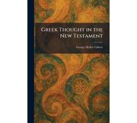 George Holley Gilbert Greek Thought in the New Testament (Tascabile)