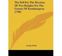 George Hollis The Poll For The Election Of Two Knights For The Count (Tascabile)