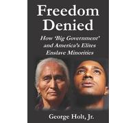 George Holt Jr Freedom Denied (Tascabile)