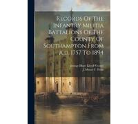 George Hope Llo Records Of The Infantry Militia Battalions Of The Co (Tascabile)