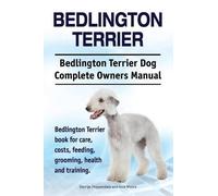 George Hoppenda Bedlington Terrier. Bedlington Terrier Dog Complete (Tascabile)