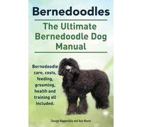 George Hoppenda Bernedoodles. The Ultimate Bernedoodle Dog Manual. B (Tascabile)