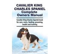 George Hoppenda Cavalier King Charles Spaniel Complete Owners Manual (Tascabile)