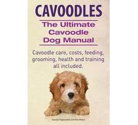 George Hoppenda Cavoodles. Ultimate Cavoodle Dog Manual. Cavoodle ca (Tascabile)