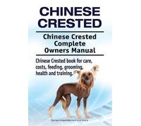 George Hoppenda Chinese Crested. Chinese Crested Complete Owners Man (Tascabile)