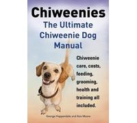 George Hoppenda Chiweenies. the Ultimate Chiweenie Dog Manual. Chiwe (Tascabile)