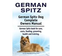 George Hoppenda German Spitz. German Spitz Dog Complete Owners Manua (Tascabile)