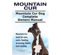 George Hoppenda Mountain Cur. Mountain Cur Dog Complete Owners Manua (Tascabile)