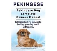 George Hoppenda Pekingese. Pekingese Dog Complete Owners Manual. Pek (Tascabile)