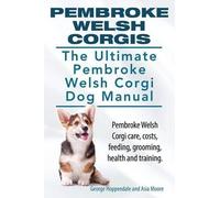 George Hoppenda Pembroke Welsh Corgis. The Ultimate Pembroke Welsh C (Tascabile)