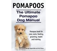 George Hoppenda Pomapoos. The Ultimate Pomapoo Dog Manual. Pomapoo b (Tascabile)
