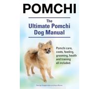George Hoppenda Pomchi. The Ultimate Pomchi Dog Manual. Pomchi care, (Tascabile)