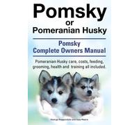 George Hoppenda Pomsky or Pomeranian Husky. the Ultimate Pomsky Dog (Tascabile)