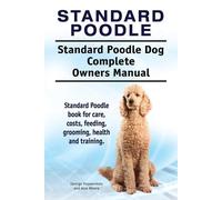 George Hoppenda Standard Poodle. Standard Poodle Dog Complete Owners (Tascabile)