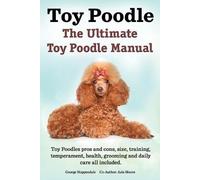 George Hoppenda Toy Poodles. the Ultimate Toy Poodle Manual. Toy Poo (Tascabile)