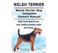 George Hoppenda Welsh Terrier. Welsh Terrier Dog Complete Owners Man (Tascabile)