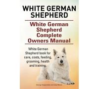 George Hoppenda White German Shepherd. White German Shepherd Complet (Tascabile)