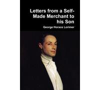 George Horace Lorimer Letters from a Self-Made Merchant to His Son (Tascabile)