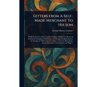 George Horace Lorimer Letters From A Self-Made Merchant To His Son (Tascabile)