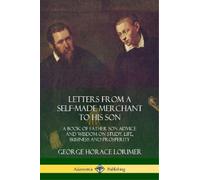 George Horace Lorimer Letters from a Self-Made Merchant to His Son (Tascabile)