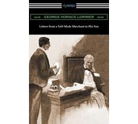 George Horace Lorimer Letters from a Self-Made Merchant to His Son (Tascabile)
