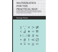 George Howe Mathematics For The Practical Man - Explaining Simply An (Tascabile)