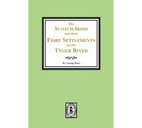 George Howe The Scotch-Irish and their First Settlement on the Tyger (Tascabile)