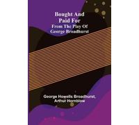 George Howells Broadhurst Bought and Paid For; From the Play of Ge (Tascabile)