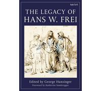 George Hunsinger The Legacy of Hans W. Frei (Tascabile)