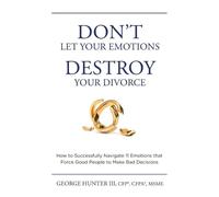 George Hunter Don't Let Your Emotions Destroy Your Divorce (Tascabile)