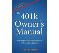 George Huss The 401k Owner's Manual (Tascabile)