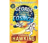 George in cautare de comori prin Cosmos - Lucy Hawking, Stephen Hawking, Humanitas Junior, Editie in limba romana