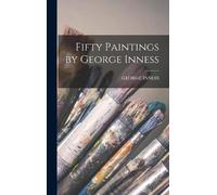 George Inness Fifty Paintings by George Inness (Copertina rigida)