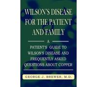 George J Brewer M D George J B Wilson's Disase for the Patient and F (Tascabile)
