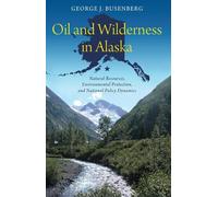 George J. Busenberg Oil and Wilderness in Alaska (Tascabile)