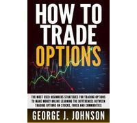 George J. Johnson George J Johnson How To Trade Options (Tascabile)