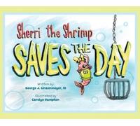 George J Linsenmeyer Sherri the Shrimp Saves the Day (Copertina rigida)