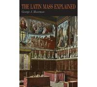 George J Moorman The Latin Mass Explained (Tascabile)