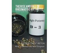 George Jack Ireton The Rise and Fall of Rheumatoid Arthritis (Tascabile)