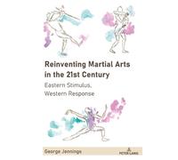 George Jennings Reinventing Martial Arts in the 21st Century (Copertina rigida)