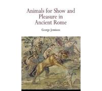 George Jennison Animals for Show and Pleasure in Ancient Rome (Tascabile)