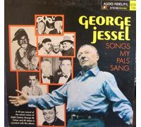GEORGE JESSEL - songs my pals sang