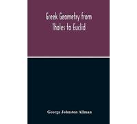 George Johnston Allman Greek Geometry From Thales To Euclid (Tascabile)