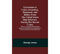 George Jones Excursions to Cairo, Jerusalem, Damascus, and Balbec Fr (Tascabile)