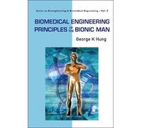 George K Hung Biomedical Engineering Principles Of The Bionic (Copertina rigida)