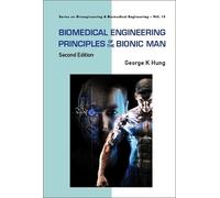 George K Hung Biomedical Engineering Principles Of The Bionic (Copertina rigida)