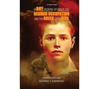George Kakridas A Boy Growing Up Under the German Occupancy and the (Tascabile)